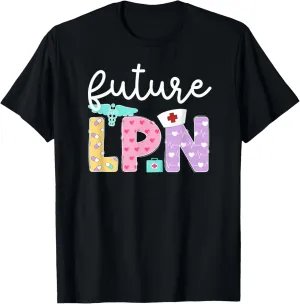 Future LPN Nursing Student Licensed Practical Nurse To Be T-Shirt