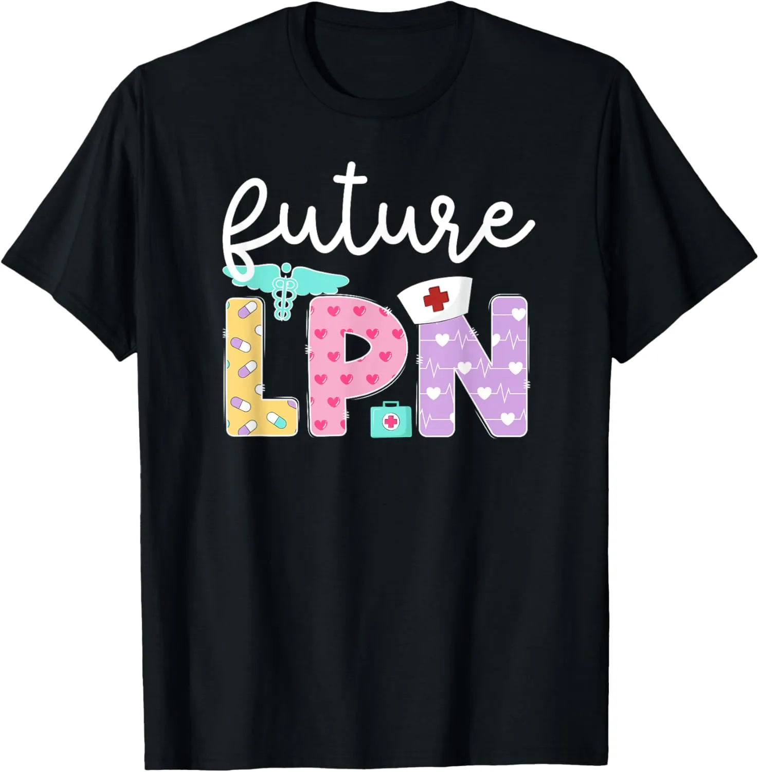 Future LPN Nursing Student Licensed Practical Nurse To Be T-Shirt