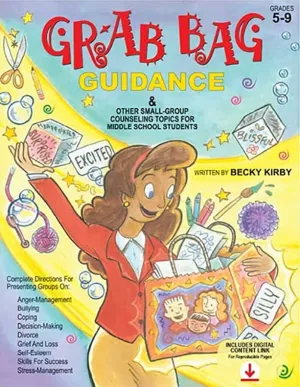 Grab Bag Guidance: And Other Small-Group Counseling Topics for Middle School Students Paperback – January 1, 2014