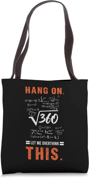 Hang On Let Me Overthink This Math Mathematician Mathematics Tote Bag