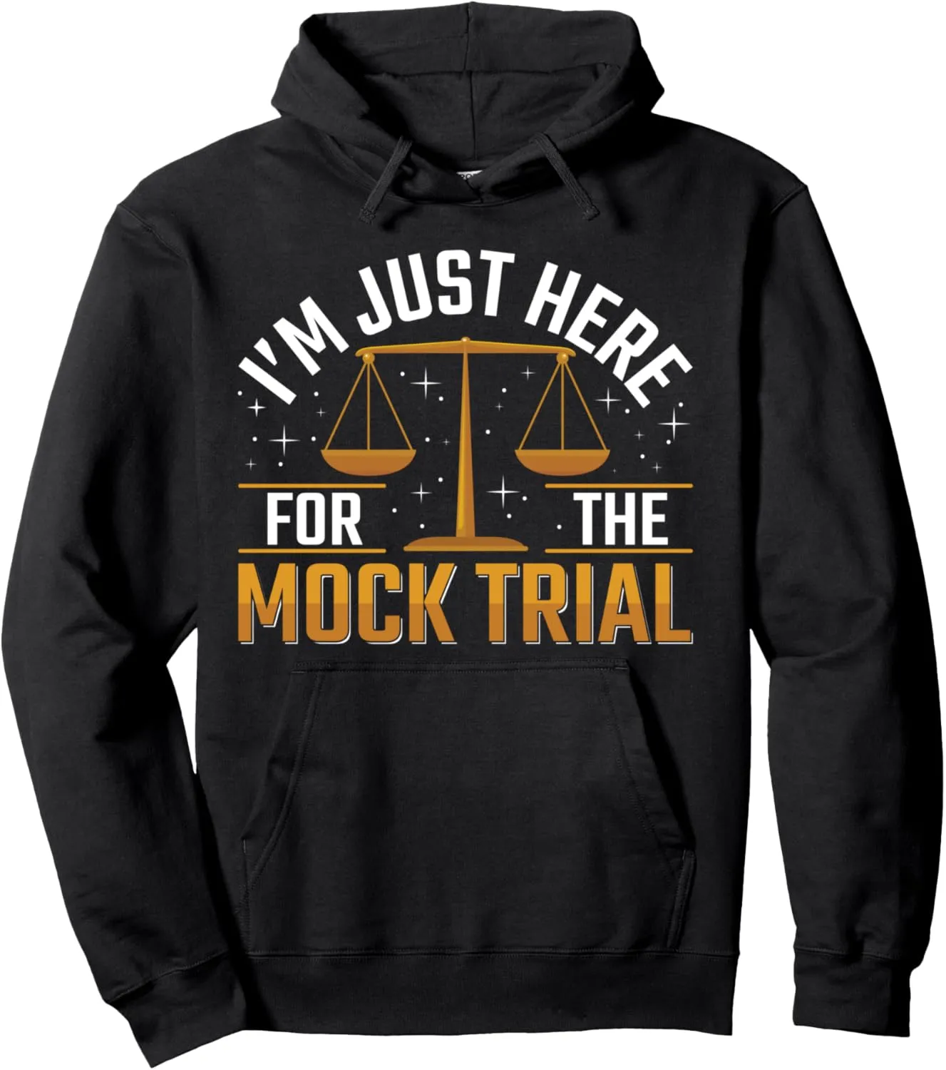 I'm Just Here For The Mock Trial Pullover Hoodie