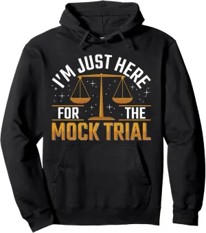 I'm Just Here For The Mock Trial Pullover Hoodie