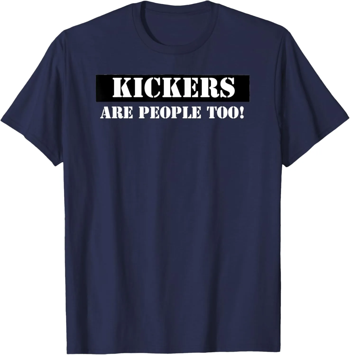 Kickers Are People Too Shirt-Funny Field Goal Kicker T-Shirt T-Shirt