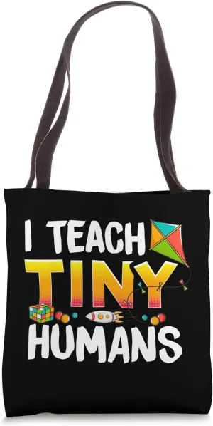 Kindergarten Preschool Teacher I Teach Tiny Humans Tote Bag