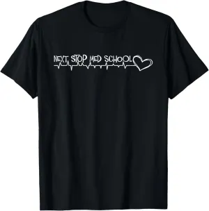Medical School Next Stop Med School T-Shirt