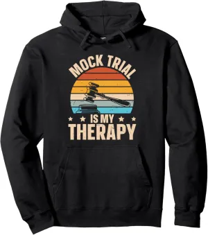 Mock Trial Is My Therapy Pullover Hoodie