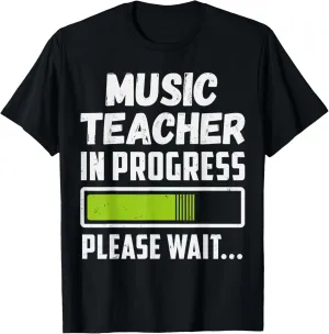 Music Teacher In Progress Please Wait Future Music Teacher T-Shirt