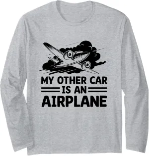 My Other Car Is An Airplane Airplane Fly Aviation Plane Long Sleeve T-Shirt