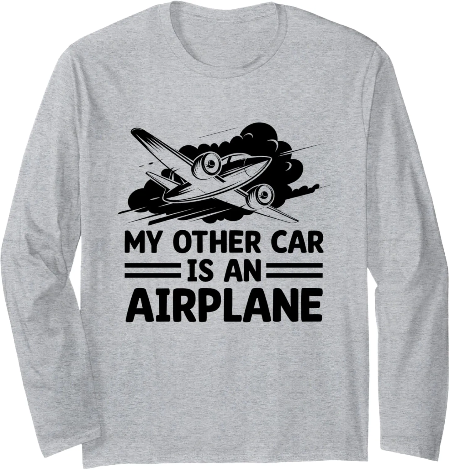 My Other Car Is An Airplane Airplane Fly Aviation Plane Long Sleeve T-Shirt