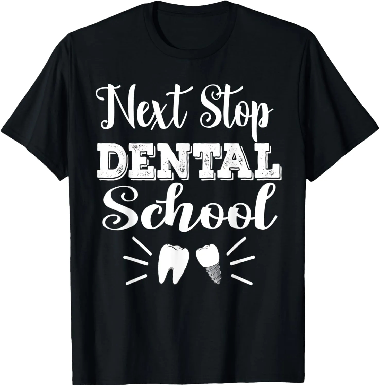 Next Stop Dental School Future Dentist Hygienist Student T-Shirt
