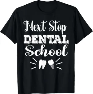 Next Stop Dental School Future Dentist Hygienist Student T-Shirt