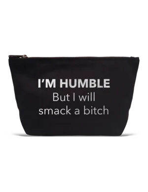 Pouch- I'm Humble But I'll Smack a B