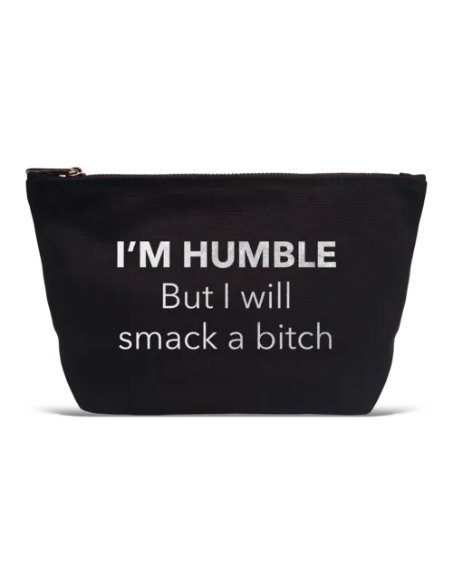 Pouch- I'm Humble But I'll Smack a B