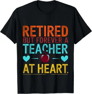 Retired But Forever a Teacher at Heart Teacher Retirement T-Shirt