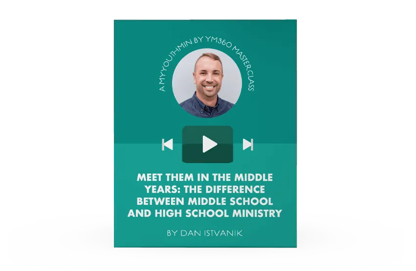 [Video Training] Meet Them in the Middle Years: The Difference Between Middle School and High School Ministry
