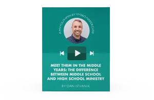 [Video Training] Meet Them in the Middle Years: The Difference Between Middle School and High School Ministry