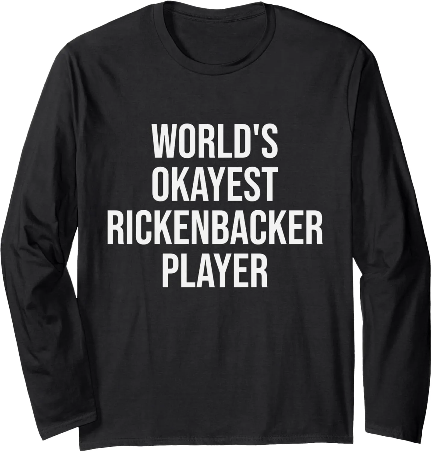 World's Okayest Rickenbacker Player Guitar Gift Long Sleeve T-Shirt