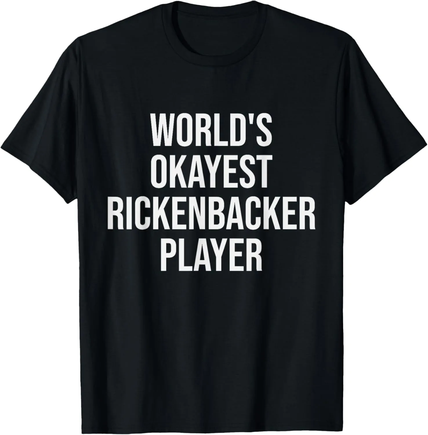 World's Okayest Rickenbacker Player Guitar Gift T-Shirt