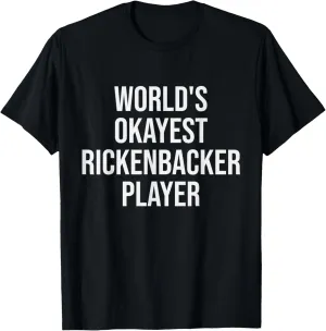 World's Okayest Rickenbacker Player Guitar Gift T-Shirt